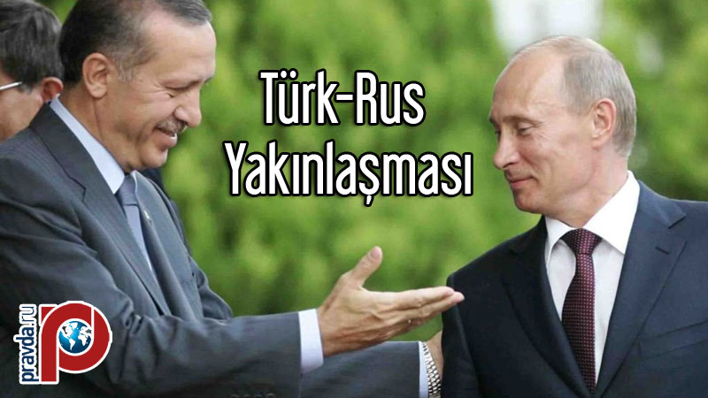 Türk-Rus Yakınlaşması