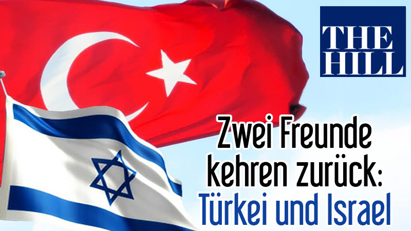 Zwei Freunde kehren zurück: Türkei und Israel