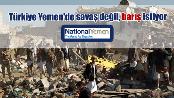 Türkiye Yemen'de savaş değil, barış istiyor