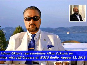 Mr. Adnan Oktar’s representative Alkas Cakmak on Ringside Politics with Jeff Crouere at WGSO Radio, August 12, 2016