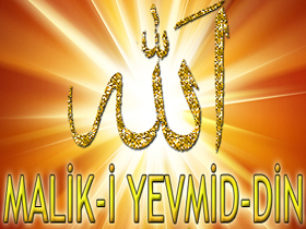 Allah'ın isimleri: Malik-i Yevmid-din (Din gününün sahibi)