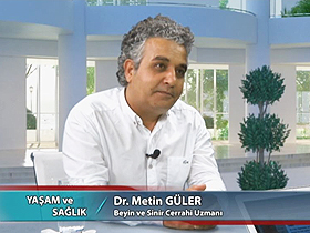 Yaşam ve Sağlık - 34. Bölüm - Dr. Metin Güler, Beyin ve Sinir Cerrahi Uzmanı